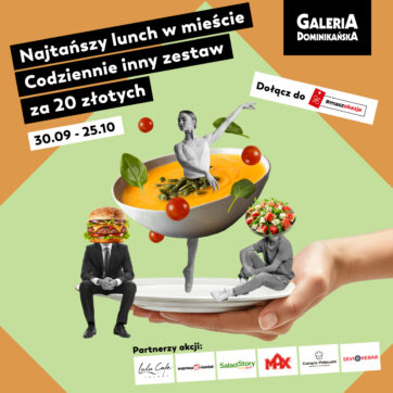 Najtańszy lunch w mieście tylko w Galerii Dominikańskiej!